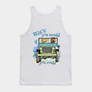 BEACH you would Goldendoodles Tank Top